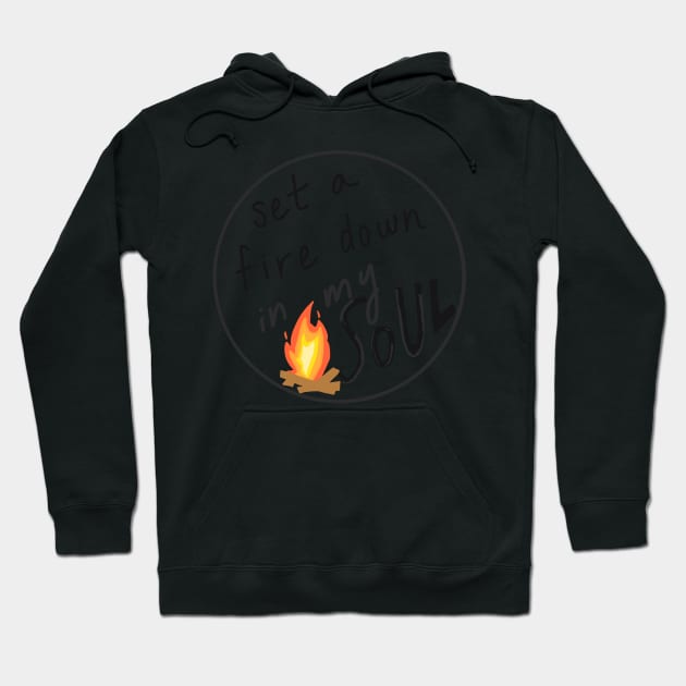 Set a Fire Down in My Soul Hoodie by weloveart